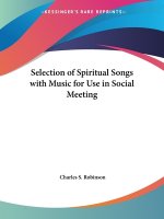 Selection of Spiritual Songs with Music for Use in Social Meeting (1878)
