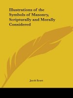 Illustrations of the Symbols of Masonry, Scripturally and Morally Considered (1868)