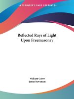 Reflected Rays of Light upon Freemasonry (1869)