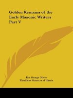 Golden Remains of the Early Masonic Writers Vol. V (1850)
