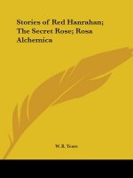 Stories of Red Hanrahan; the Secret Rose; Rosa Alchemica (1913)