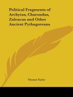 Political Fragments of Archytas, Charondas, Zaleucus and Other Ancient Pythagoreans (1822)