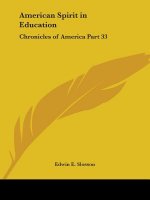 Chronicles of America Vol. 33: American Spirit in Education (1921)