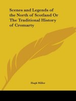 Scenes and Legends of the North of Scotland or the Traditional History of Cromarty (1869)