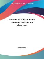 Account of William Penn's Travels in Holland and Germany (1694)