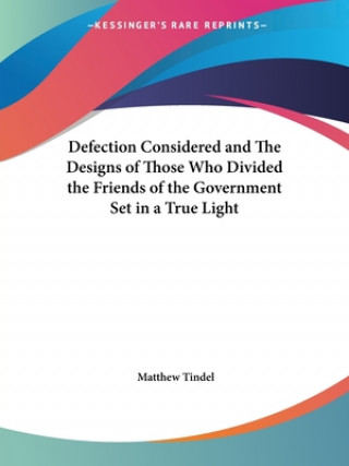Defection Considered and the Designs of Those Who Divided the Friends of the Government Set in a True Light (1717)
