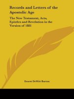Records and Letters of the Apostolic Age: the New Testament, Acts, Epistles and Revelation in the Version of 1881 (1895)