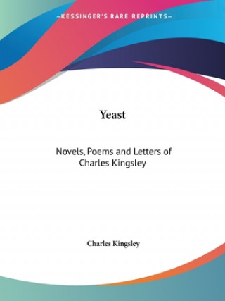 Novels, Poems and Letters of Charles Kingsley (Yeast) (1899)
