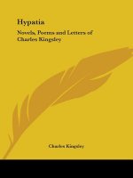Novels, Poems and Letters of Charles Kingsley (Hypatia) (1899)