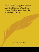 Divine Personality, Incarnation and Glorification of the Lord with a Critical Analysis of the Athanasian Creed (1848)