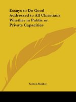 Essays to Do Good Addressed to All Christians Whether in Public or Private Capacities (1815)