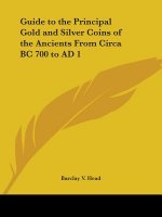 Guide to the Principal Gold and Silver Coins of the Ancients from Circa BC 700 to AD 1 (1880)