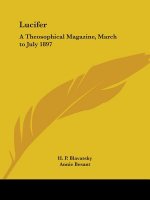 Lucifer: A Theosophical Magazine Vol. Xx (March to July 1897)