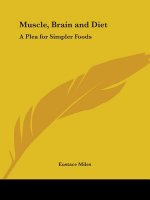Muscle, Brain and Diet: A Plea for Simpler Foods (1905)