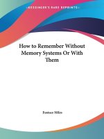 How to Remember without Memory Systems or with Them (1901)