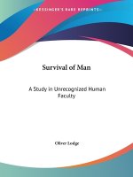 Survival of Man: A Study in Unrecognized Human Faculty (1909)