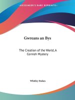 Gwreans an Bys: the Creation of the World, A Cornish Mystery (1864)
