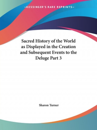 Sacred History of the World as Displayed in the Creation and Subsequent Events to the Deluge Vol. 3 (1834)