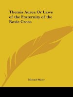 Themis Aurea or Laws of the Fraternity of the Rosie Cross (1656)