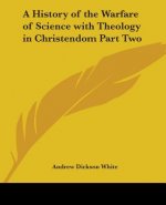 History of the Warfare of Science with Theology in Christendom