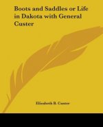 Boots and Saddles Ot Life in Dakota with General Custer