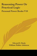 Reasoning Power Or Practical Logic: Personal Power Books V10