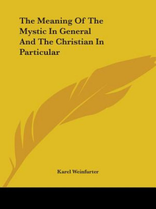 The Meaning Of The Mystic In General And The Christian In Particular