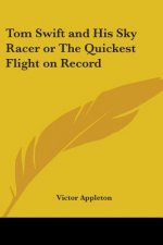 Tom Swift and His Sky Racer or The Quickest Flight on Record