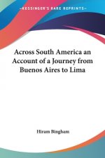 Across South America an Account of a Journey from Buenos Aires to Lima