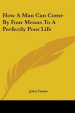 How A Man Can Come By Four Means To A Perfectly Poor Life