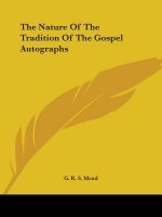 The Nature Of The Tradition Of The Gospel Autographs