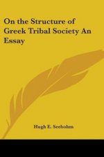 On the Structure of Greek Tribal Society An Essay
