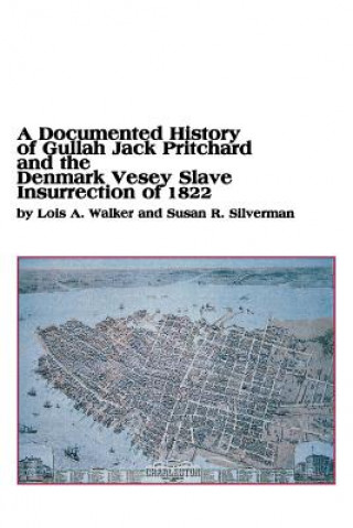 Documented History of Gullah Jack Pritchard and the Denmark Vesey Slave Insurrection of 1822