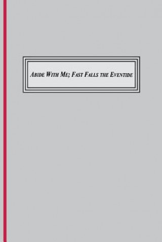 Abide with Me; Fast Fall the Eventide (1847)