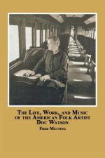 Life, Work and Music of the American Folk Artist Doc Watson