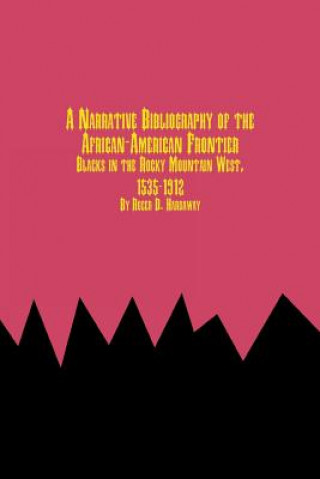 Narrative Bibliography of the African-American Frontier Blacks in the Rocky Mountain West, 1535-1912
