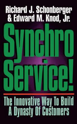 Synchroservice!: The Innovative Way to Build a Dynasty of Customers