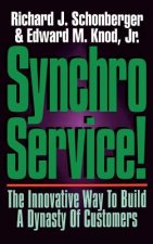Synchroservice!: The Innovative Way to Build a Dynasty of Customers
