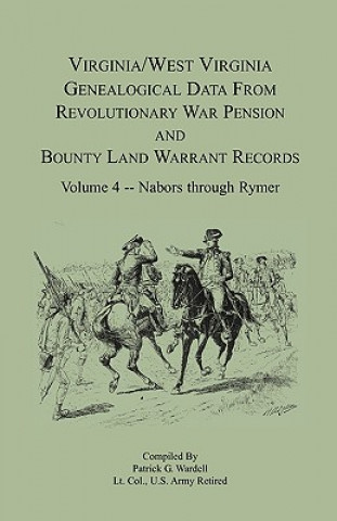 Virginia and West Virginia Genealogical Data from Revolutionary War Pension and Bounty Land Warrant Records, Volume 4 Nabors - Rymer