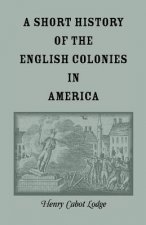Short History of the English Colonies in America