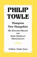 Philip Towle, Hampton, New Hampshirehis English Origins and Some American Descendants