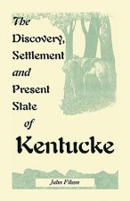 Discovery, Settlement and Present State of Kentucke