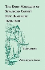 Early Marriages of Strafford County, New Hampshire, Supplement, 1630-1870