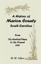 History of Marion County, South Carolina, from Its Earliest Times to the Present, 1901