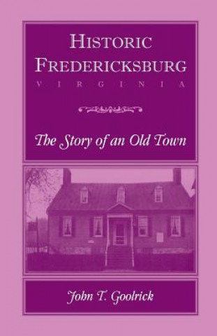 Historic Fredericksburg - The Story of an Old Town