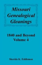 Missouri Genealogical Gleanings 1840 and Beyond, Vol. 4