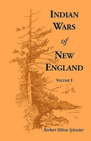 Indian Wars of New England, Volume 1
