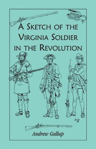 Sketch of the Virginia Soldier in the Revolution