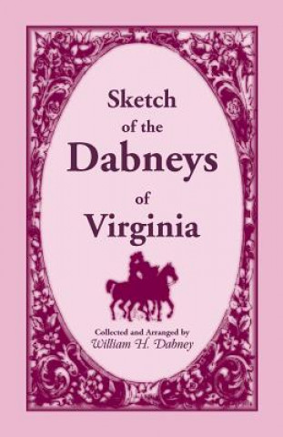 Sketch of the Dabneys of Virginia, with Some of Their Family Records