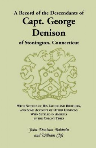 Record of the Descendants of Capt. George Denison, of Stonington, Connecticut